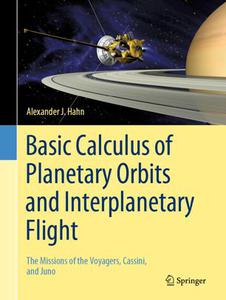 Basic Calculus of Planetary Orbits and Interplanetary Flight The Missions of the Voyagers, Cassini, and Juno 