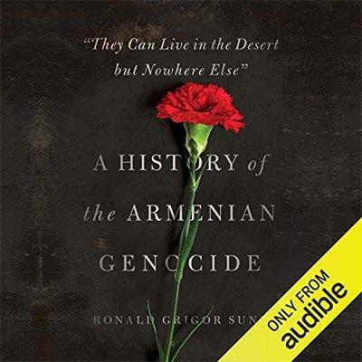 They Can Live in the Desert but Nowhere Else A History of the Armenian Genocide (Audiobook)