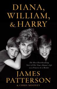 Diana, William, and Harry The Heartbreaking Story of a Princess and Mother