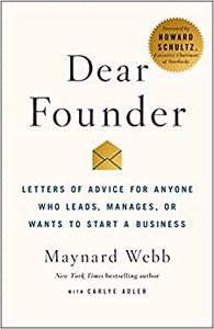 Dear Founder Letters of Advice for Anyone Who Leads, Manages, or Wants to Start a Business 
