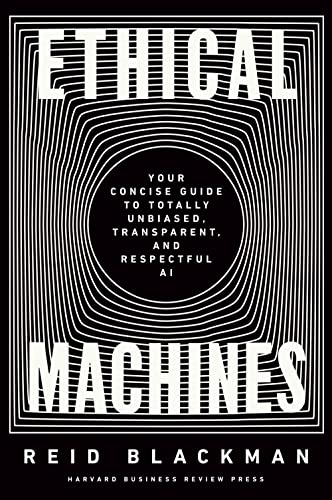 Ethical Machines Your Concise Guide to Totally Unbiased, Transparent, and Respectful AI (True EPUB)