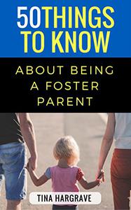 50 Things to Know About Being a Foster Parent
