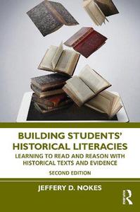 Building Students' Historical Literacies Learning to Read and Reason with Historical Texts and Evidence