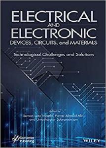 Electrical and Electronic Devices, Circuits, and Materials Technological Challenges and Solutions