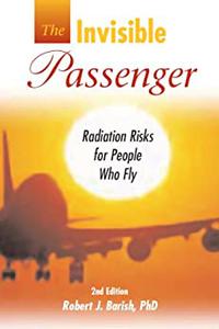 The Invisible Passenger Radiation Risks for People Who Fly