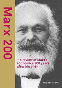Marx 200 - a review of Marx's economics 200 years after his birth