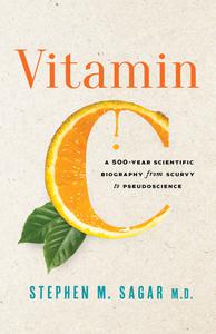 Vitamin C A 500-Year Scientific Biography from Scurvy to Pseudoscience (EPUB)