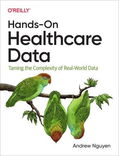 Hands-On Healthcare Data Taming the Complexity of Real-World Data