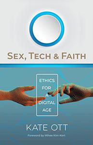 Sex, Tech, and Faith Ethics for a Digital Age