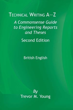 Technical Writing A-Z A Commonsense Guide to Engineering Reports and Theses, 2nd Edition, British English