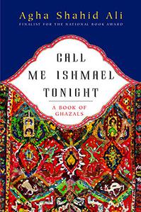 Call Me Ishmael Tonight A Book of Ghazals