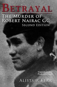 Betrayal The Murder of Robert Nairac GC