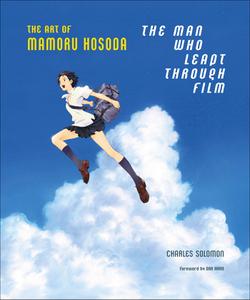 The Man Who Leapt Through Film The Art of Mamoru Hosoda