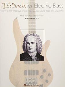 J.S. Bach for Electric Bass Three Duets and Five Solo Pieces Arranged for Bass Guitar