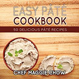 Easy Pâté Cookbook 50 Delicious Pâté Recipes