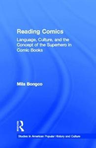 Reading Comics Language, Culture, and the Concept of the Superhero in Comic Books