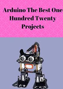 Arduino The Best One Hundred Twenty Projects