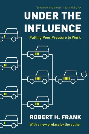 Under the Influence Putting Peer Pressure to Work, 2nd Edition