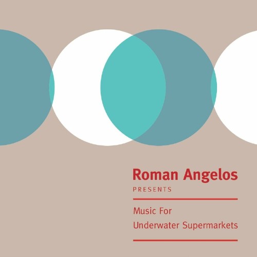 VA - Roman Angelos - Music For Underwater Supermarkets (2022) (MP3)