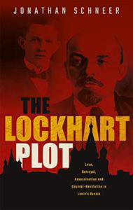 The Lockhart Description Love, Betrayal, Assassination and Counter-Revolution in Lenin’s Russia