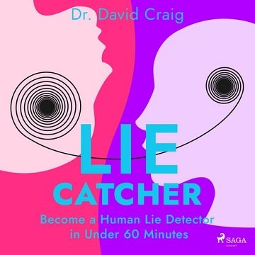 Lie Catcher Become a Human Lie Detector in Under 60 Minutes [Audiobook]