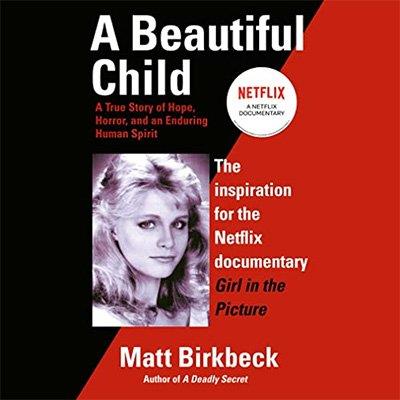A Beautiful Child A True Story of Hope, Horror, and an Enduring Human Spirit (Audiobook)