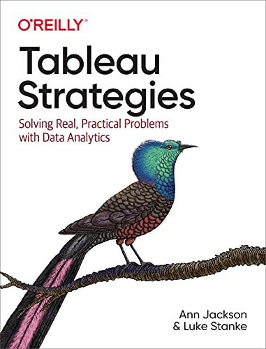 Tableau Strategies Solving Real, Practical Problems with Data Analytics [True PDF]