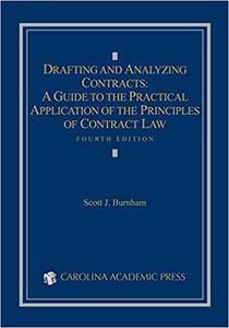 Drafting and Analyzing Contracts A Guide to the Practical Application of the Principles of Contract Law Ed 4