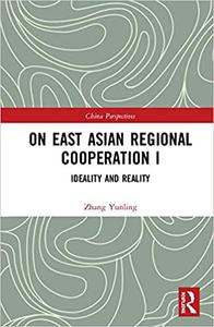 On East Asian Regional Cooperation I Ideality and Reality