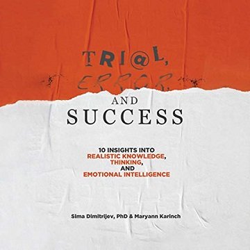 Trial, Error, and Success 10 Insights into Realistic Knowledge, Thinking, and Emotional Intelligence [Audiobook]