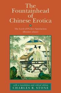 The Fountainhead of Chinese Erotica The Lord of Perfect Satisfaction (Ruyijun zhuan)