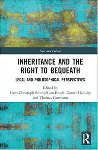 Inheritance and the Right to Bequeath Legal and Philosophical Perspectives