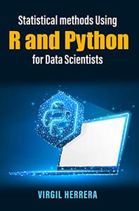 Statistical Methods Using R And Python For Data Scientists