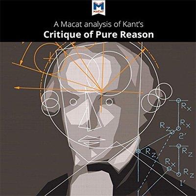 A Macat Analysis of Immanuel Kant's Critique of Pure Reason (Audiobook)