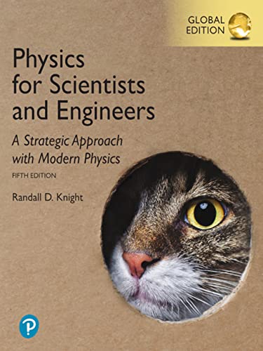 Physics for Scientists and Engineers A Strategic Approach with Modern Physics, 5th Edition, Global Edition