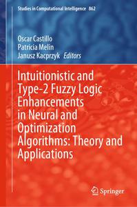 Intuitionistic and Type-2 Fuzzy Logic Enhancements in Neural and Optimization Algorithms Theory and Applications 
