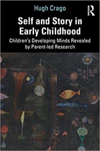 Self and Story in Early Childhood Children's Developing Minds Revealed by Parent-led Research