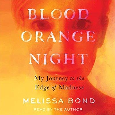 Blood Orange Night My Journey to the Edge of Madness (Audiobook)