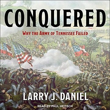 Conquered Why the Army of Tennessee Failed [Audiobook]