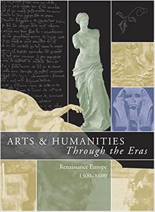 Arts & Humanities Through the Eras Renaissance Europe (1300-1600)
