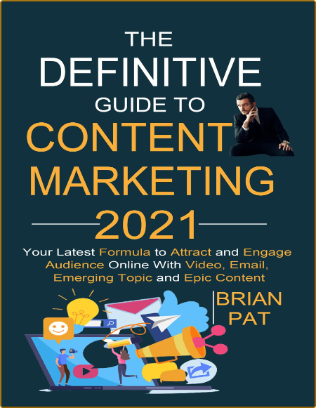 The Definitive Guide to Content Marketing 2021