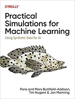 Practical Simulations for Machine Learning Using Synthetic Data for AI [True PDF]