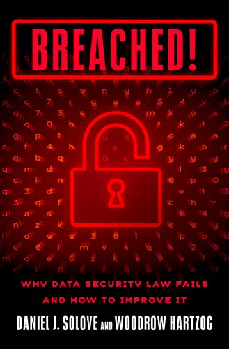 Breached! Why Data Security Law Fails and How to Improve it