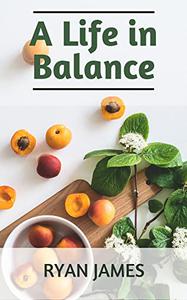 A Life in Balance The Book of Health and Soul