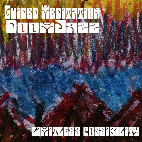 Guided Meditation Doomjazz - Limitless Possibility (2022)