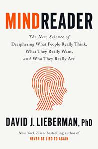 Mindreader The New Science of Deciphering What People Really Think, What They Really Want, and Who They Really Are
