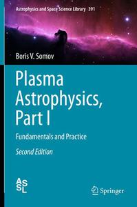 Plasma Astrophysics, Part I Fundamentals and Practice, Second Edition 