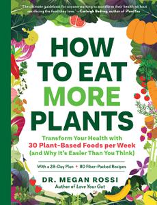 How to Eat More Plants Transform Your Health with 30 Plant-Based Foods per Week (and Why It's Easier Than You Think)