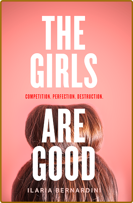 The Girls Are Good by Ilaria Bernardini 