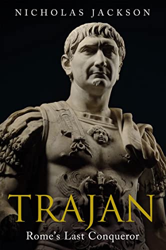 Trajan Rome's Last Conqueror